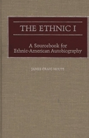 The Ethnic I: A Sourcebook for Ethnic-American Autobiography 0313244634 Book Cover