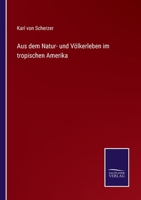 Aus Dem Natur- Und Vo Lkerleben Im Tropischen Amerika 1144721962 Book Cover