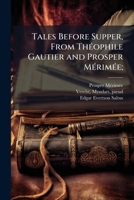 Tales Before Supper, From ThÃ(c)ophile Gautier and Prosper MÃ(c)rimÃ(c)e; 1025228774 Book Cover