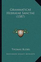 Grammaticae Hebraeae Sanctae (1587) 1166065162 Book Cover