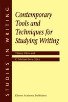 Contemporary Tools and Techniques for Studying Writing (STUDIES IN WRITING Volume 10) International Series on the Research of Learning (Studies in Writing) 1402001061 Book Cover