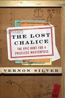 The Lost Chalice: The Epic Hunt for a Priceless Masterpiece 006155829X Book Cover
