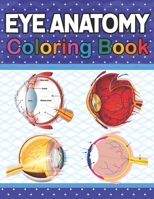 Eye Anatomy Coloring Book: Incredibly Detailed Self-Test Human Eye Anatomy Coloring Book for Ophthalmology Students & Ophthalmologists - Human Eye Anatomy self test guide for students. Huma Eye Studen B08TQCY4XT Book Cover