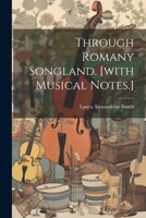 Through Romany Songland. [with Musical Notes.] 1022613642 Book Cover