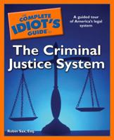 The Complete Idiot's Guide to the Criminal Justice System 1592578845 Book Cover