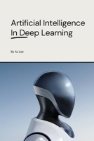 Artificial Intelligence: In Deep Learning B0CKS6QN2C Book Cover