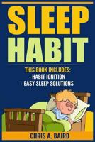 Sleep Habit: Habit Ignition, Easy Sleep Solutions (Sleep Deprivation, Daily Rituals, Without Drugs, Sleep Peacefully) 1544154879 Book Cover
