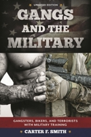 Gangs and the Military: Gangsters, Bikers, and Terrorists with Military Training 1538129248 Book Cover