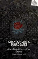 Shakespeare's Surrogates: Rewriting Renaissance Drama 1137352531 Book Cover