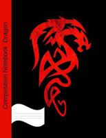 Dragon Composition Notebook: College Ruled Book for School and Work, Journaling and Writing Notes for Girls, Boys and Teens, for Students and Teachers 1726132943 Book Cover