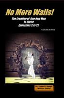 No More Walls!: The Creation of One New Man in Christ Ephesians 2:11-22 1971496138 Book Cover