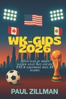Wk-gids 2026: Alles wat je moet weten over het eerste FIFA-toernooi met 48 teams B0GY9B7XHZ Book Cover