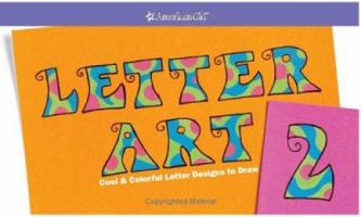 Letter Art 2: Cool And Colorful Letter Designs to Draw (American Girl Library) 1584859806 Book Cover