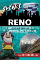 secret reno a guide to the weird wonderful and obscure 1681063077 Book Cover