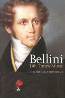 Bellini: Life, Times, Music 1860744052 Book Cover