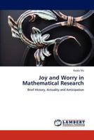 Joy and Worry in Mathematical Research: Brief History, Actuality and Anticipation 3847375628 Book Cover