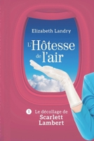 L'Hôtesse de l'air, tome 1: Le décollage de Scarlett Lambert 1999124529 Book Cover