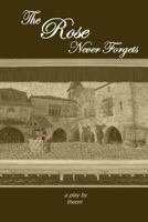 The Rose Never Forgets 1490525858 Book Cover