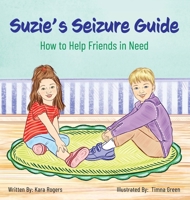 Suzie's Seizure Guide: How to Help Friends in Need 1662922426 Book Cover