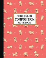 Wide Ruled Composition Notebook: Loving Yellow Labrador Composition Notebook for school, work, or home! Keep your notes organized and handy, handwriting practice, journal writing, homework assignments 1075431522 Book Cover
