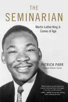 The Seminarian: Martin Luther King Jr. Comes of Age 0915864126 Book Cover