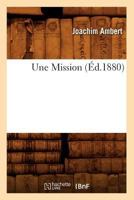 Une Mission, (A0/00d.1880) 2012775543 Book Cover