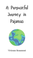 A Purposeful Journey in Pajamas 1805661116 Book Cover