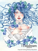 I Daydream - Grayscale Coloring Book: Beautiful Fantasy portraits and Flowers 1954273010 Book Cover