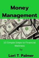Money management: 10 Simple Steps to Financial Wellness B0BRLVQVSV Book Cover