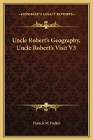 Uncle Robert's Geography, Uncle Robert's Visit V3 1162715227 Book Cover