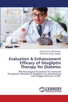 Evaluation & Enhancement Efficacy of Sitagliptin Therapy for Diabetes: Pharmacological Evaluation for Improved Therapeutic Potential of Sitagliptin Co-administered with Guggul Sterones in DM 6203409545 Book Cover