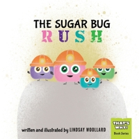 The Sugar Bug Rush (That's Why!) 1777997534 Book Cover