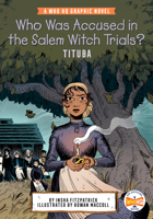 Who Was Accused in the Salem Witch Trials?: Tituba: A Who HQ Graphic Novel 059322468X Book Cover