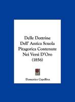 Delle Dottrine Dell' Antica Scuola Pitagorica Contenute Nei Versi D'Oro (1856) 1167421396 Book Cover