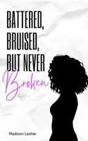 Battered, Bruised, but Never Broken 9357445250 Book Cover