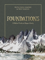 Foundations: 12 Biblical Truths to Shape a Family 0736969101 Book Cover