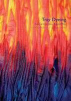 Tray Dyeing: Exploring Colour, Texture and Special Effects 0955164915 Book Cover