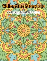 Valentine Mandala Coloring Book For Girls: A Valentine Day Mandala Coloring Book For Adults With 49 Fun & Relaxing Design. Vol-1 B08SYHDKJ5 Book Cover