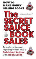 Secret Sauce of Book Sales : How to Make Money Selling Books 1885872992 Book Cover