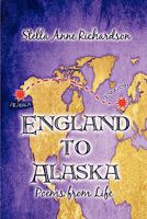 England to Alaska: Poems from Life 1605632007 Book Cover