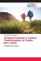 Turismo Cultural y Cantos Tradicionales: el Canto del Lololó (Spanish Edition) 6139435943 Book Cover