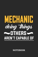 Mechanic Doing Things Others Aren't Capable of Notebook: 6x9 inches - 110 ruled, lined pages - Greatest Passionate Office Job Journal Utility - Gift, Present Idea 1677085398 Book Cover