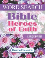 Bible Heroes of Faith Word Search: Large Print - One Puzzle Per Page Word Find Book 198350274X Book Cover
