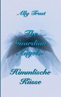 The Guardian Angels - Himmlische Küsse 3746012481 Book Cover