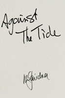 AGAINST THE TIDE - My Memoir 1998351068 Book Cover