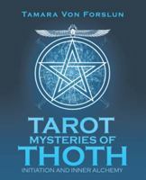 Tarot Mysteries of Thoth: Initiation and Inner Alchemy 1504315162 Book Cover