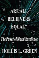 Are All Believers Equal?: The Power of Moral Excellence 1950839117 Book Cover