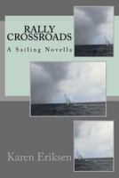 Rally Crossroads: Sailing Novella 1530423740 Book Cover