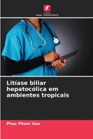 Litíase biliar hepatocólica em ambientes tropicais 6206118207 Book Cover