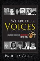 We Are Their Voices: Remembering Our Murdered Loved Ones 1620247321 Book Cover